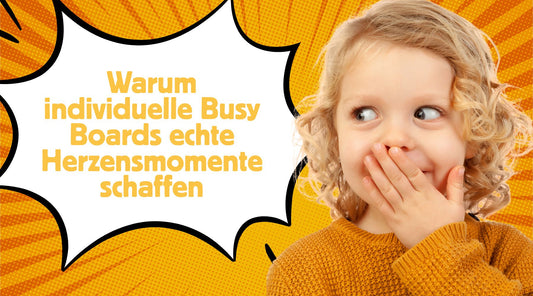 Warum individuelle Busy Boards echte Herzensmomente schaffen