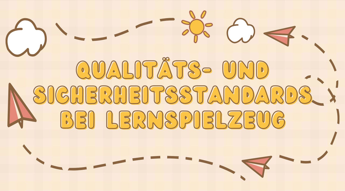 Qualitäts- und Sicherheitsstandards bei Lernspielzeug