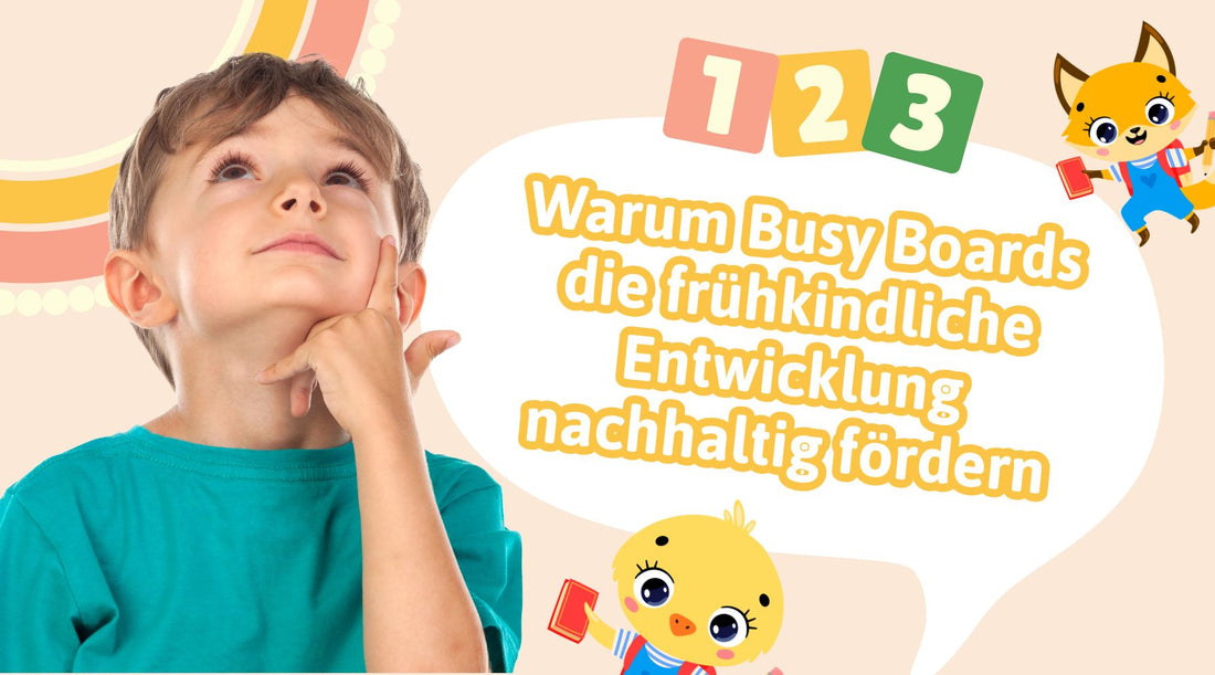 Warum Busy Boards die frühkindliche Entwicklung nachhaltig fördern